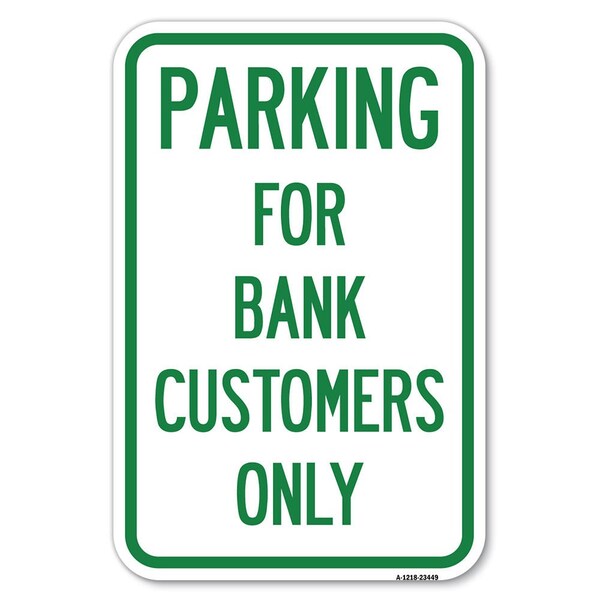 Parking for Bank Customers Only Heavy-Gauge Aluminum Sign, 12" x 18", A-1218-23449